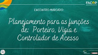 ENCONTRO MARCADO: Planejamento para as funções de:  Porteiro, Vigia e Controlador de Acesso