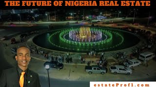 THE FUTURE OF NIGERIA REAL ESTATE || THE FUTURE BELONGS TO THOSE WHO INVEST TODAY IN LAND BANKING