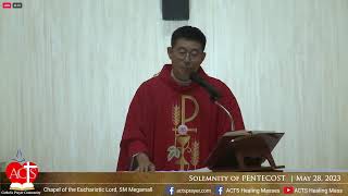 28 May 2023 - ACTS  Healing Mass  -  SOLEMNITY OF PENTECOST