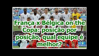 França x Bélgica on the Copa: posição por posição, qual equipe é melhor?