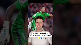 ÁLVARO VALLES en conflicto con LAS PALMAS🟡🔵 #futbol #shorts