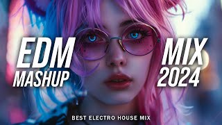 EDM Music Mix 2024🎧Mashups & Remixes Of Popular Songs🎧Bass Boosted 2024