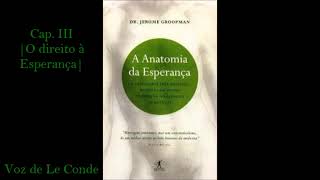 Dr. Jerome Groopman • A Anatomia da Esperança | Cap. III: O direito à Esperança