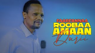 ROBAA AMAAN | Faarfannaa afaan oromoo Durii