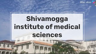 Shivamogga institute of medical sciences complete review .sims Shimoga