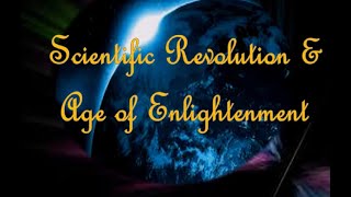 SCIENTIFIC REVOLUTION & AGE OF ENLIGHTENMENT