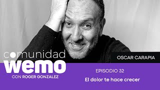 El dolor te hace crecer - Oscar Carapia - E32