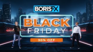 Boris FX Black Friday Sale // 30% OFF VFX, Video Editing & Motion Graphics Plugins