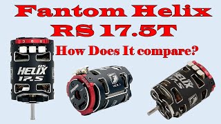 Fantom Helix RS 17.5T Review, With Numbers!