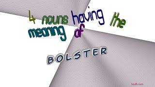 bolster - 4 nouns which are synonyms to bolster (sentence examples)