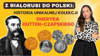 Z Białorusi do Polski: Historia unikalnej kolekcji Emeryka Hutten-Czapskiego