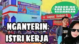 NGANTERIN ISTRI KERJA #KAMPUNGMARKETER  - HVLOG #004