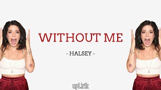 Halsey - Without Me (Lirik dan Terjemahan)