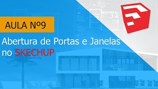 Aula 9_ Abertura de Portas e Janelas no Skechup