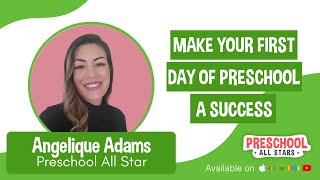 3 Tips to Make Your First Day of Preschool a Success - with Angelique Adams