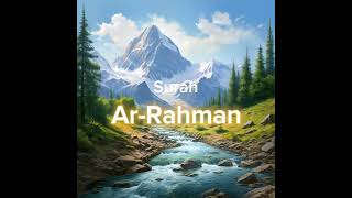 Surah Ar-Rahman: The beautiful Recitation | Reflecting on Allah's Mercy and Blessings