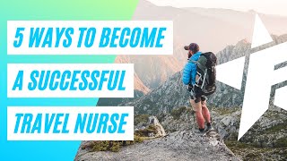 5 Ways to Become a Successful Travel Nurse