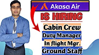 AKASA Airlines is Hiring / Various Vacancies 2021 / Cabin Crew / Ground Staff / Everything Explained