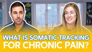 What Is Somatic Tracking For Chronic Pain?