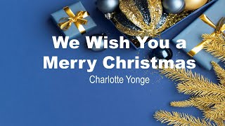 We Wish You a Christmas | Charlotte Yonge | Christmas Song🎄 | Moonlight | Lyrics