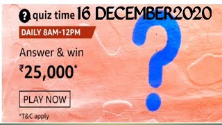 Amazon Live Quiz Answers Today 16 DECEMBER2020.Win 25000/ Amazon pay balance