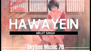 Hawayein Lo-Fi cover | Sung By Arijit Singh | Skyline Music 70