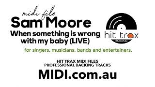 When is Wrong With My Baby (Live) (style of) Sam Moore MIDI & MP3 backing track by Hit Trax