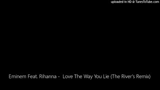 Eminem Feat. Rihanna -  Love The Way You Lie (The River's Remix)