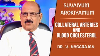 Collateral Arteries and Blood Cholesterol | Dr.V.Nagarajan | Suvaiyum Arokiyamum #131