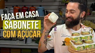 FAÇA EM CASA SABONETE COM AÇÚCAR