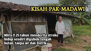 KISAH PAK MADAWI YANG HIDUP SENDIRI DI RUMAH GUBUK TENGAH HUTAN TANPA LISTRIK DAN AIR BERSIH