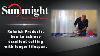 Sunmight Refinish Products - How to achieve excellent cutting with longer lifespan.