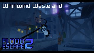 Whirlwind Wasteland - Roblox Flood Escape 2 [Low Crazy+]