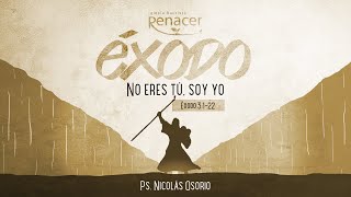 No eres tú, soy Yo | Éxodo 3:1 - 22 | Ps. Nicolás Osorio