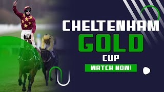 The Cheltenham Gold Cup | Cheltenham Gold Cup 2023 | Cheltenham Festival 2023