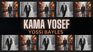 Kama Yosef | Yossi Bayles | כמה יוסף איכא בשוקא | יוסי בייליס