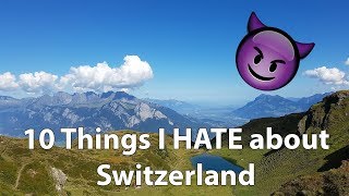 10 Things I hate / dislike about Switzerland