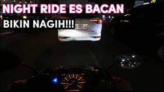 ES BACAN BIKIN NAGIHHH SAMBIL NIGHT RIDE TIPIS