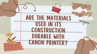 Are the materials used in its construction durable with Canon Printer