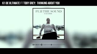 K1 De Ultimate - Thinking About You ft Toby Grey (Official Audio)