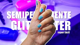 UÑAS CON GLITTER SEMIPERMANENTE EN CASA - super fácil y rápido