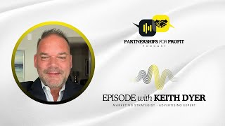 Partnerships for Profit Podcast with Keith Dyer