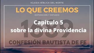 Cap 5. Sobre la divina Providencia. Confesión Bautista de fe