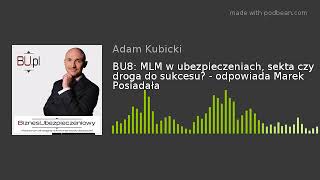 BU8: MLM w ubezpieczeniach, sekta czy droga do sukcesu? - odpowiada Marek Posiadała