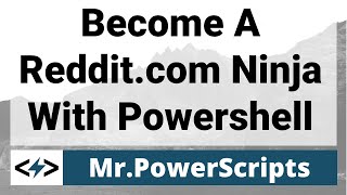 Become a Reddit.com Ninja with Powershell !