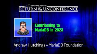 Contributing to MariaDB in 2023 - Andrew Hutchings