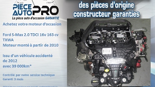 Moteur garanti Ford S Max 2.0 TDCI 16v 163 cv TXWA