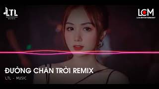 ĐƯỜNG CHÂN TRỜI REMIX | TÚ NA ft ( LTL - MUSIC ) | NHẠC TRẺ REMIX HAY NHẤT 2024