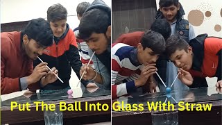 Put The Ball Into Glass With Straw