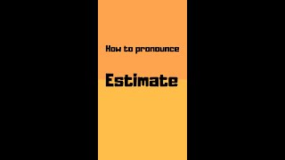 How to pronounce estimate? estimate pronunciation #shorts #how #howto #estimate #pronunciation